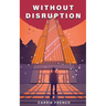 Without Disruption