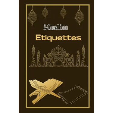 Muslim Etiquettes( islamic educational books for kids ): understanding islam and the muslims/learn about islam religious/learn about islam book/book a
