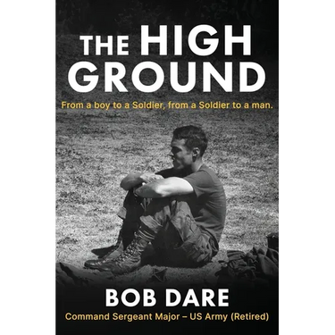 The High Ground: From a boy to Soldier, from a Soldier to a man