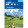 The Gr5 Trail - Through the French Alps: From Lake Geneva to Nice, Including Gr52 to Menton