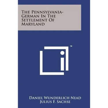 The Pennsylvania-German in the Settlement of Maryland