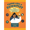 Think Like a Scientist: How to Observe, Experiment and Discover