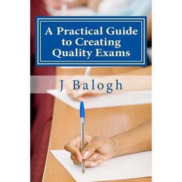 A Practical Guide to Creating Quality Exams