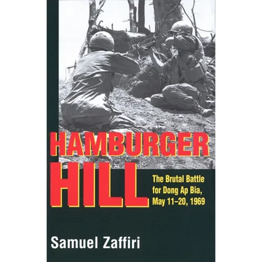 Hamburger Hill: The Brutal Battle for Dong Ap Bia: May 11-20, 1969