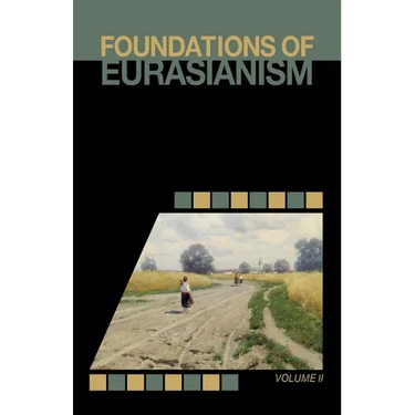 Foundations of Eurasianism: Volume II
