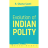 Evolution of INDIAN POLITY