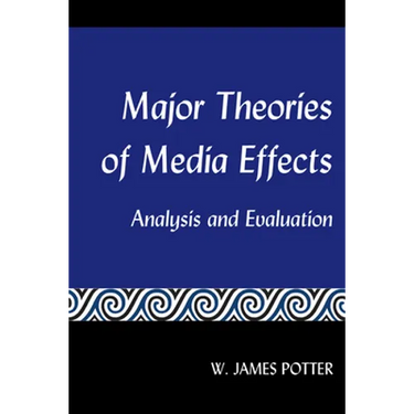 Major Theories of Media Effects: Analysis and Evaluation