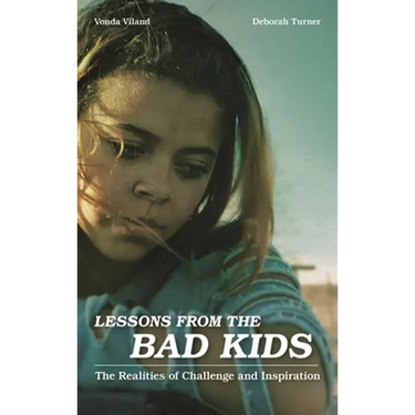 Lessons from the Bad Kids: The Realities of Challenge and Inspiration
