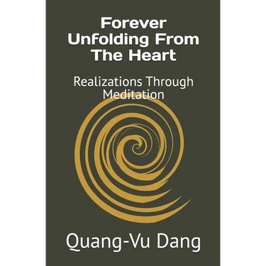 Forever Unfolding From The Heart: Realizations Through Meditation