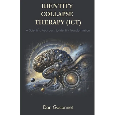 Identity Collapse Therapy (ICT): A Scientific Approach to Identity Transformation