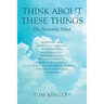 Think About These Things: The Heavenly Mind