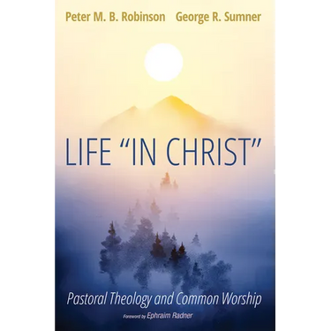 Life "In Christ": Pastoral Theology and Common Worship