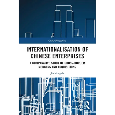 Internationalisation of Chinese Enterprises: A Comparative Study of Cross-border Mergers and Acquisitions