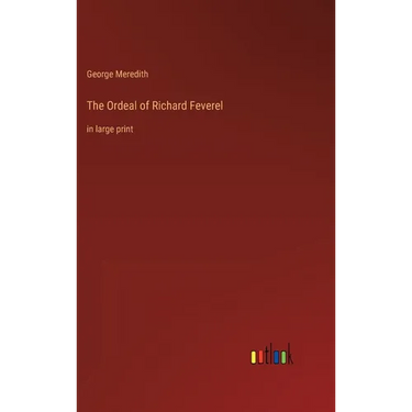 The Ordeal of Richard Feverel: in large print
