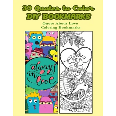 30 Quotes To Color DIY Bookmarks: Quote About Love Coloring Bookmarks
