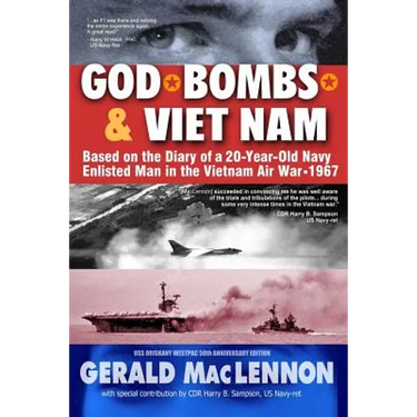 God, Bombs & Viet Nam: Based on the Diary of a 20-Year-Old Navy Enlisted Man in the Vietnam Air War - 1967