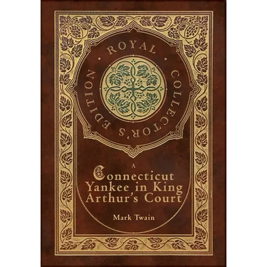 A Connecticut Yankee in King Arthur's Court (Royal Collector's Edition) (Case Laminate Hardcover with Jacket)