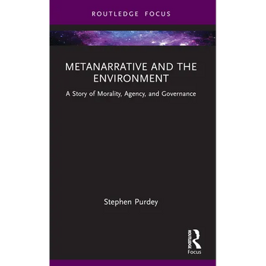 Metanarrative and the Environment: A Story of Morality, Agency, and Governance