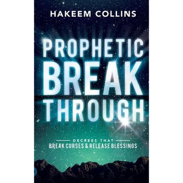 Prophetic Breakthrough: Decrees that Break Curses and Release Blessings