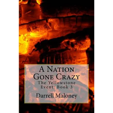 A Nation Gone Crazy: The Yellowstone Event: Book 3