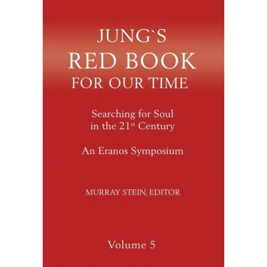 Jung's Red Book for Our Time: Searching for Soul In the 21st Century - An Eranos Symposium Volume 5