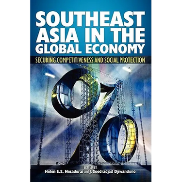 Southeast Asia in the Global Economy: Securing Competitiveness and Social Protection