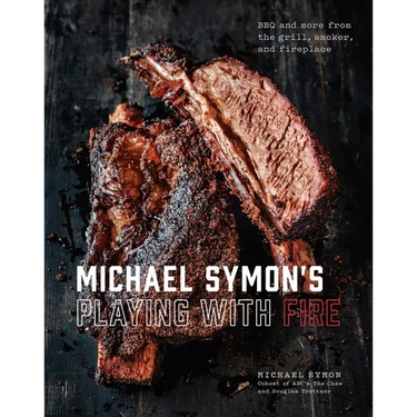 Michael Symon's Playing with Fire: BBQ and More from the Grill, Smoker, and Fireplace: A Cookbook