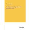 French Examination Papers Set at the University of London