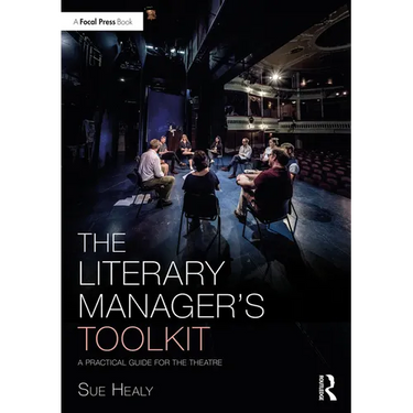 The Literary Manager's Toolkit: A Practical Guide for the Theatre