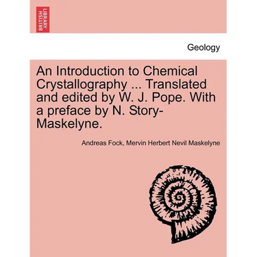 An Introduction to Chemical Crystallography ... Translated and Edited by W. J. Pope. with a Preface by N. Story-Maskelyne.