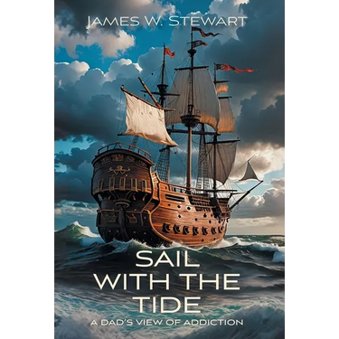 Sail with the Tide: a Dad's View of Addiction
