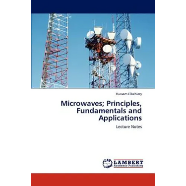 Microwaves; Principles, Fundamentals and Applications