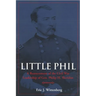 Little Phil: A Reassessment of the Civil War Leadership of Gen. Philip H. Sheridan