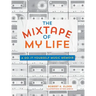 The Mixtape of My Life: A Do-It-Yourself Music Memoir