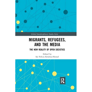 Migrants, Refugees, and the Media: The New Reality of Open Societies
