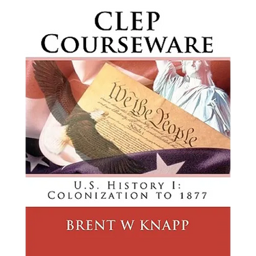 CLEP Courseware: U.S. History I: Colonization to 1877