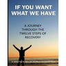 If You Want What We Have: A Journey Through the Twelve Steps of Recovery