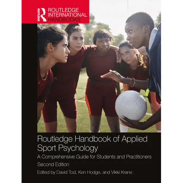 Routledge Handbook of Applied Sport Psychology: A Comprehensive Guide for Students and Practitioners