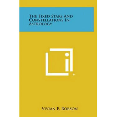 The Fixed Stars and Constellations in Astrology