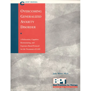 Overcoming Generalized Anxiety Disorder - Client Manual