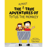 The Almost True Adventures of Tytus the Monkey