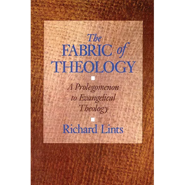 The Fabric of Theology: A Prolegomenon to Evangelical Theology