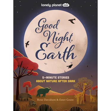 Lonely Planet Kids Good Night, Earth: 5-Minute Stories about Nature After Dark