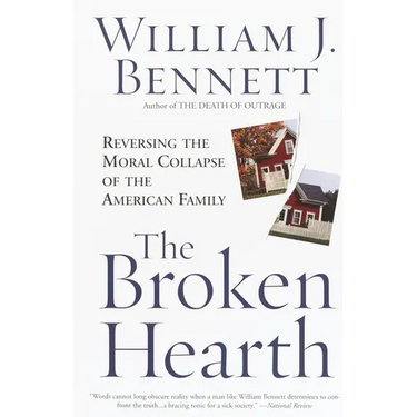 The Broken Hearth: Reversing the Moral Collapse of the American Family
