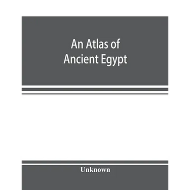 An atlas of ancient Egypt