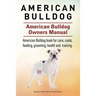 American Bulldog. American Bulldog Dog Complete Owners Manual. American Bulldog book for care, costs, feeding, grooming, health and training.