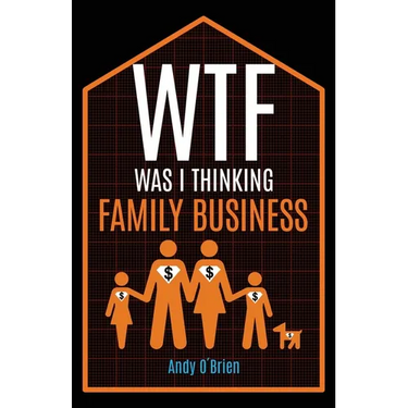 WTF Was I Thinking: Family Business