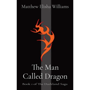 The Man Called Dragon: Book 1 of The Darkland Saga