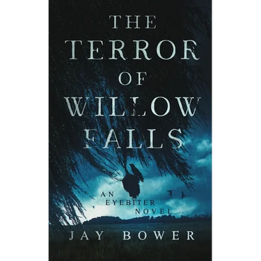 The Terror of Willow Falls: An Eyebiter Novel