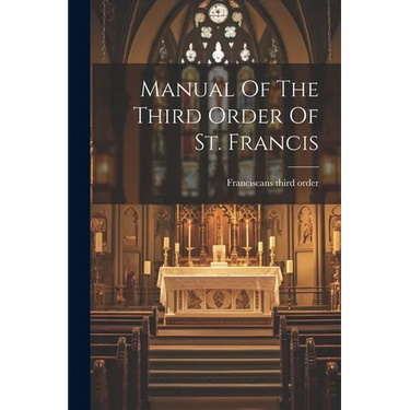 Manual Of The Third Order Of St. Francis